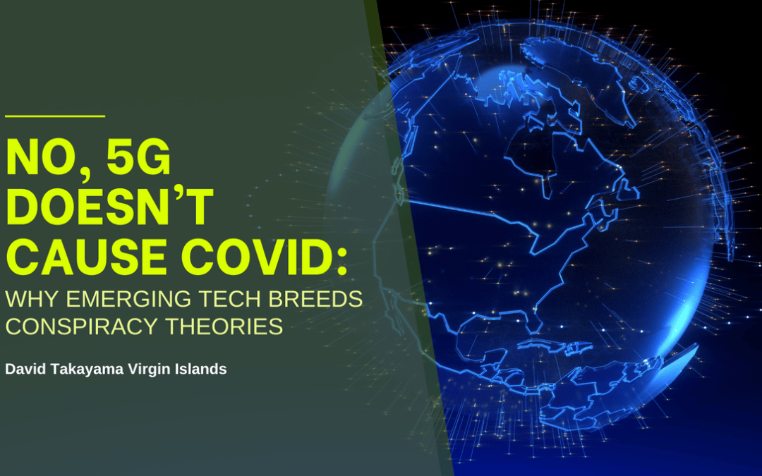 No, 5G Doesn’t Cause COVID: Why Emerging Tech Breeds Conspiracy Theories